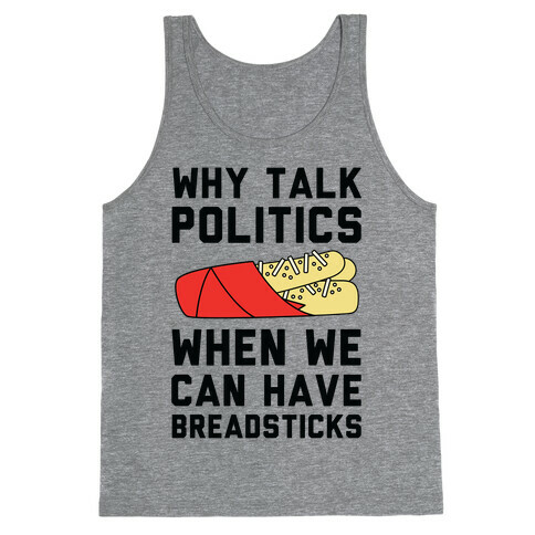 Why Talk Politics When We Can Have Breadsticks Tank Top