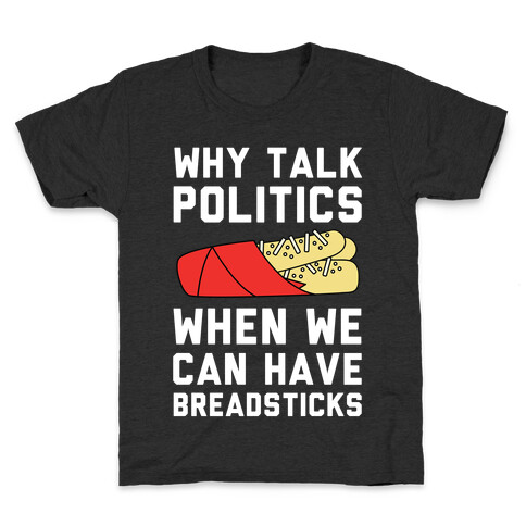 Why Talk Politics When We Can Have Breadsticks Kids T-Shirt