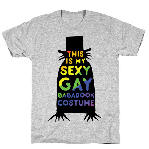 This is my Sexy Gay Babadook T-Shirt