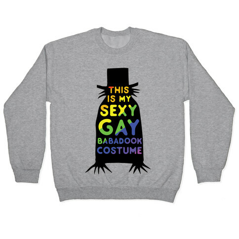 This is my Sexy Gay Babadook Pullover