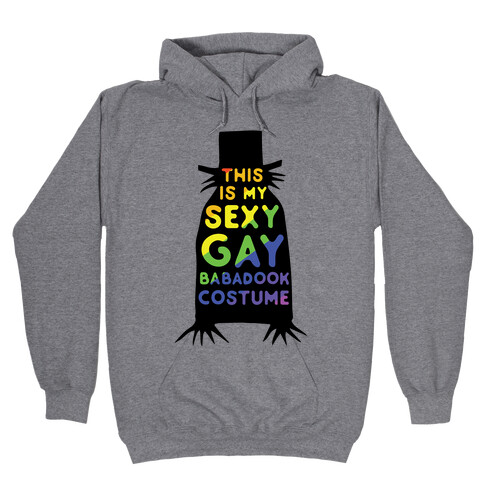 This is my Sexy Gay Babadook Hooded Sweatshirt