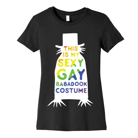 This is my Sexy Gay Babadook Womens T-Shirt