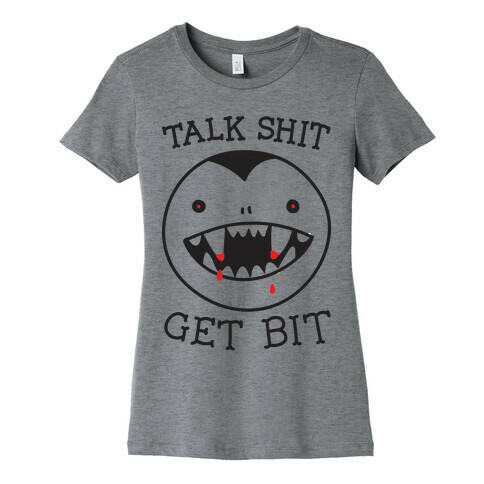 Talk Shit Get Bit Womens T-Shirt