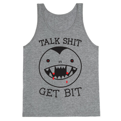 Talk Shit Get Bit Tank Top