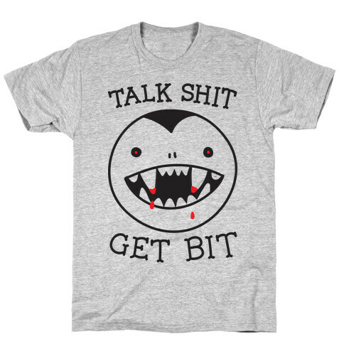 Talk Shit Get Bit T-Shirt