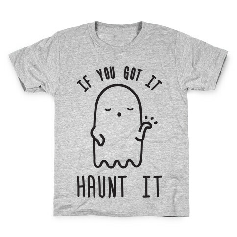If You Got It Haunt It  Kids T-Shirt