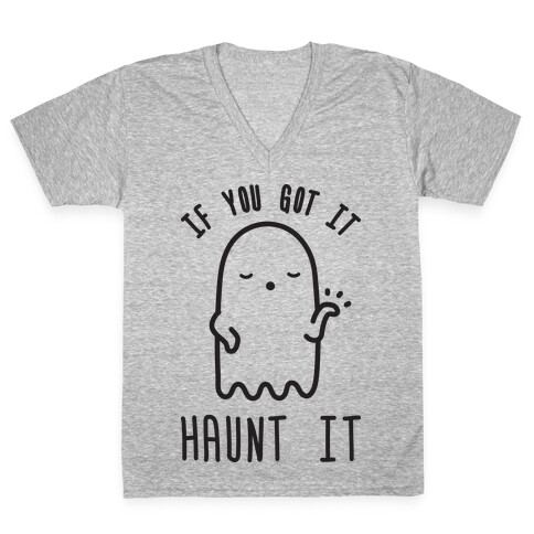 If You Got It Haunt It  V-Neck Tee Shirt