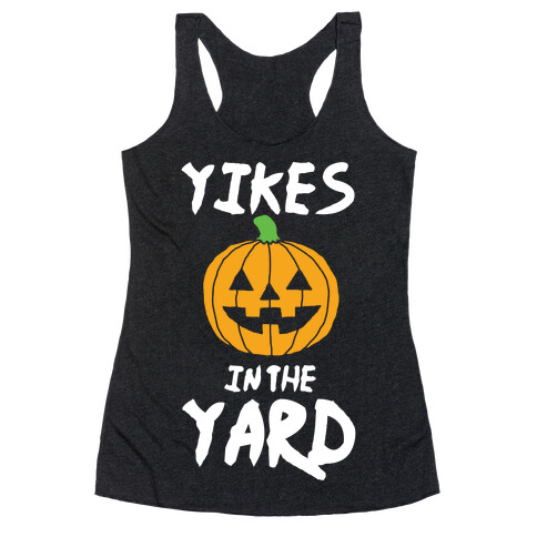 Yikes in the Yard Racerback Tank Top