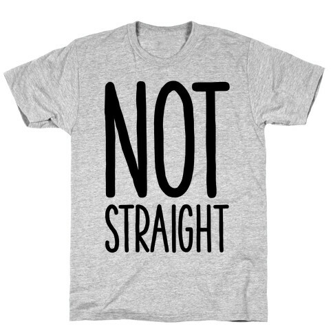 Not Straight T-Shirt