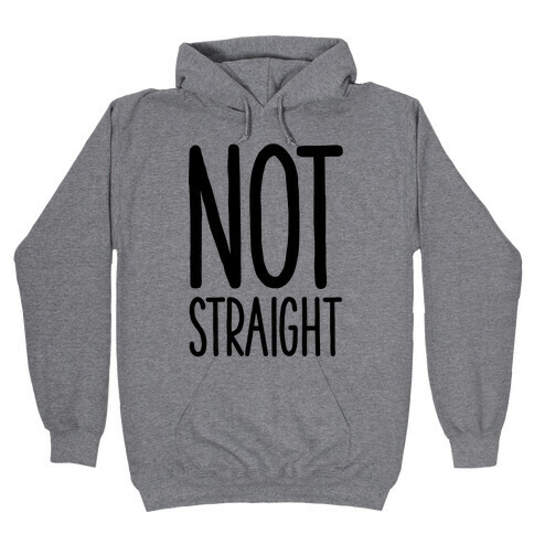 Not Straight Hooded Sweatshirt