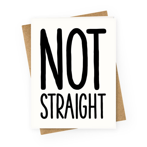 Not Straight Greeting Card