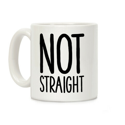 Not Straight Coffee Mug