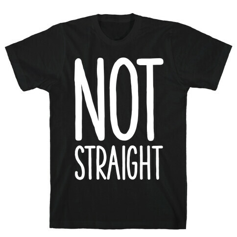 Not Straight T-Shirt