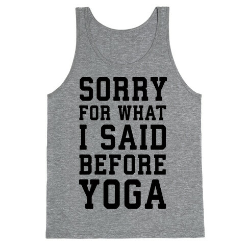 Sorry For What I Said Before Yoga Tank Top