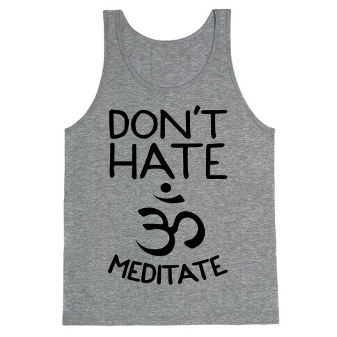 Don't Hate Meditate Tank Top