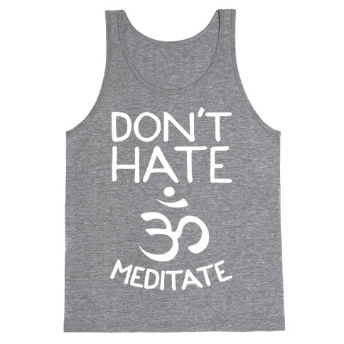 Don't Hate Meditate Tank Top