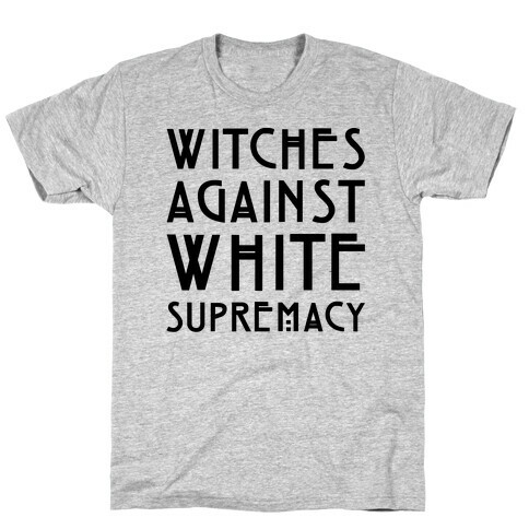 Witches Against White Supremacy  T-Shirt