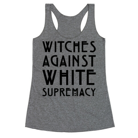 Witches Against White Supremacy  Racerback Tank Top