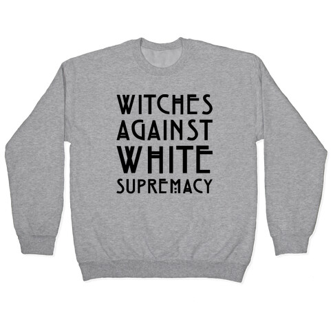 Witches Against White Supremacy  Pullover