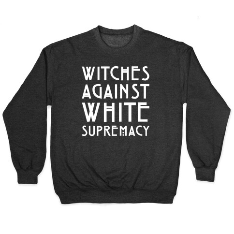 Witches Against White Supremacy White Print Pullover