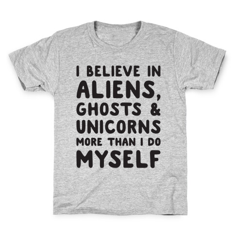 I Believe In Aliens Ghosts & Unicorns More Than I Do Myself Kids T-Shirt