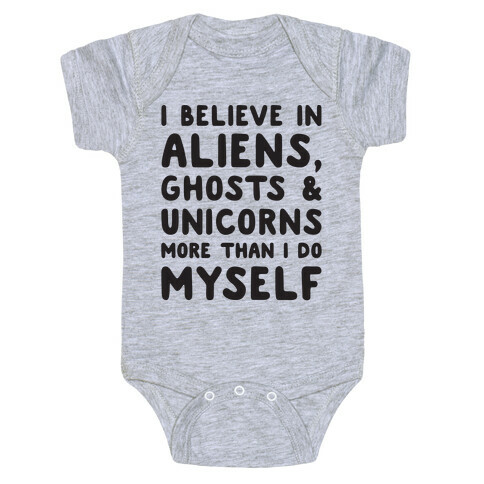 I Believe In Aliens Ghosts & Unicorns More Than I Do Myself Baby One-Piece