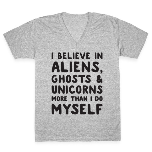 I Believe In Aliens Ghosts & Unicorns More Than I Do Myself V-Neck Tee Shirt