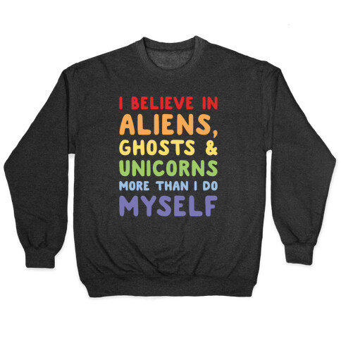 I Believe In Aliens Ghosts & Unicorns More Than I Do Myself White Print Pullover
