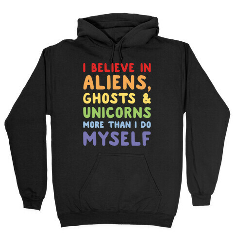 I Believe In Aliens Ghosts & Unicorns More Than I Do Myself White Print Hooded Sweatshirt