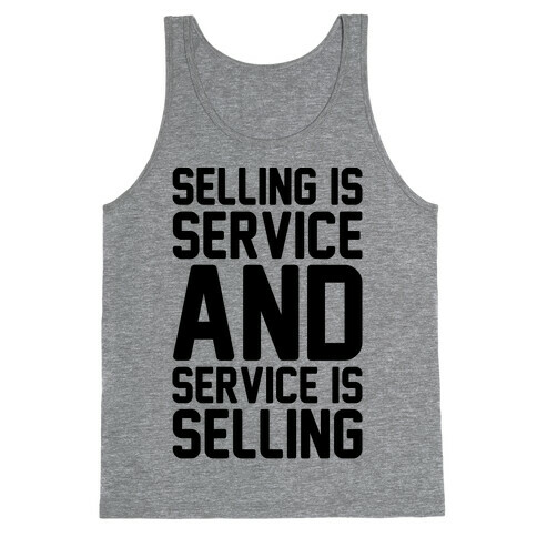 Selling Is Service and Service Is Selling  Tank Top