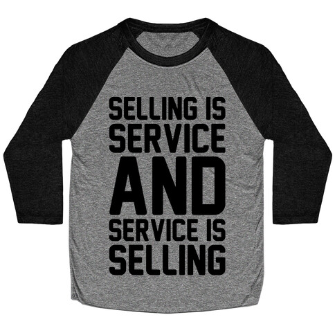 Selling Is Service and Service Is Selling  Baseball Tee