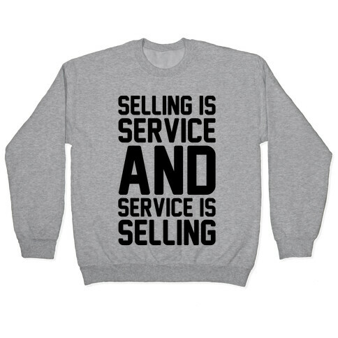 Selling Is Service and Service Is Selling  Pullover
