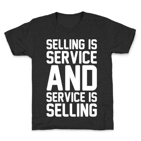 Selling Is Service and Service Is Selling White Print Kids T-Shirt