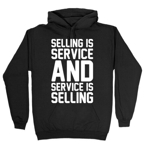 Selling Is Service and Service Is Selling White Print Hooded Sweatshirt