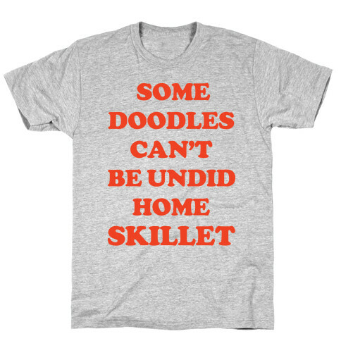 Some Doodles Can't Be Undid T-Shirt