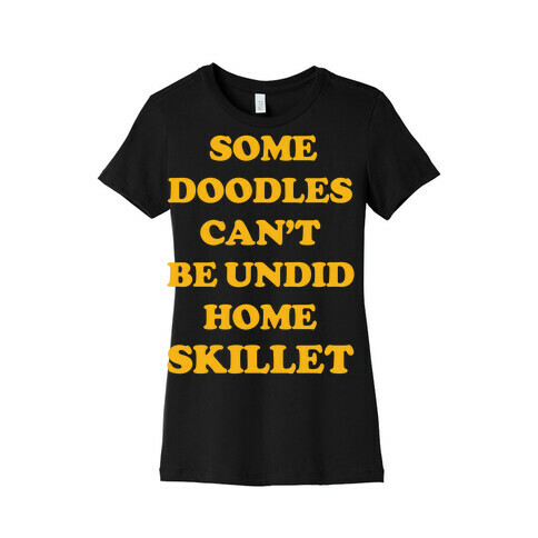 Some Doodles Can't Be Undid Womens T-Shirt