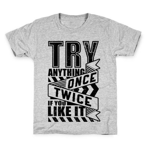 Try Anything Once Kids T-Shirt