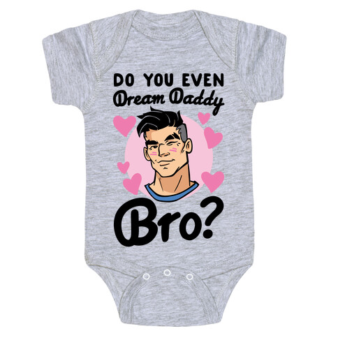 Do You Even Dream Daddy Bro Parody Baby One-Piece