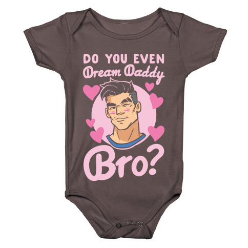 Do You Even Dream Daddy Bro Parody White Print Baby One-Piece