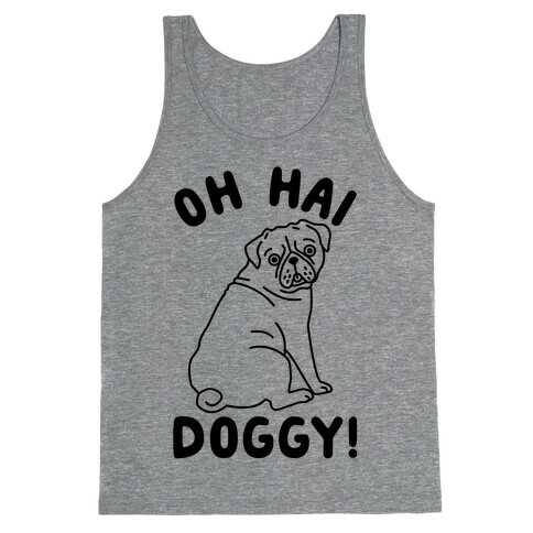 Oh Hai Doggy Tank Top