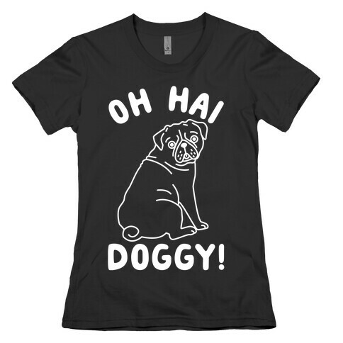 Oh Hai Doggy Womens T-Shirt