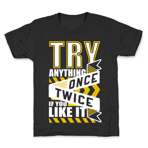 Try Anything Once Kids T-Shirt