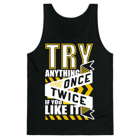 Try Anything Once Tank Top
