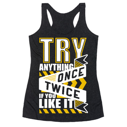 Try Anything Once Racerback Tank Top