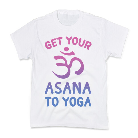 Get Your Asana To Yoga Kids T-Shirt