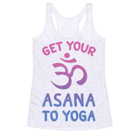 Get Your Asana To Yoga Racerback Tank Top