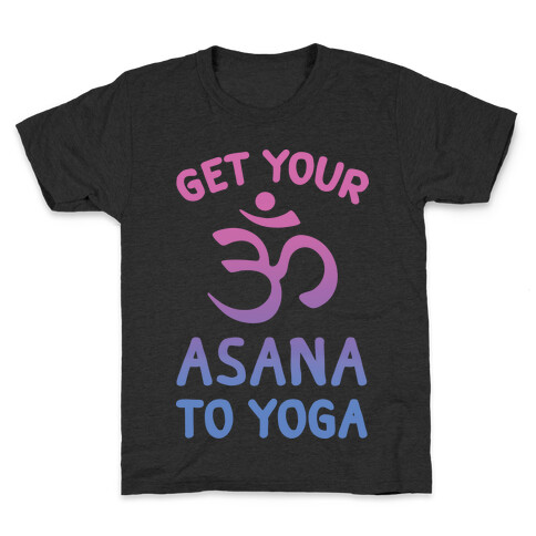 Get Your Asana To Yoga Kids T-Shirt