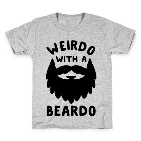Weirdo with a Beardo Kids T-Shirt