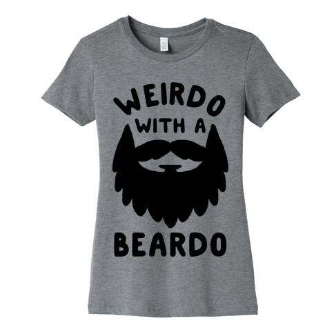 Weirdo with a Beardo Womens T-Shirt