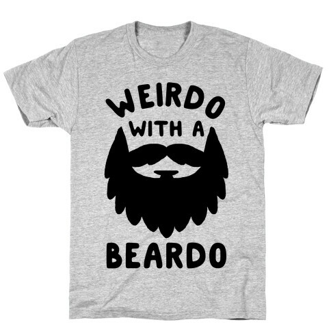Weirdo with a Beardo T-Shirt